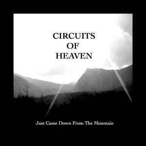 Release News: Circuits of Heaven ‘Just Came Down From The Mountain’
